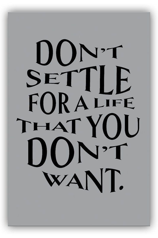 Don't settle for a life you don't want