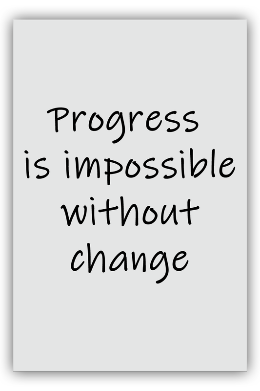 No Progress Without Change